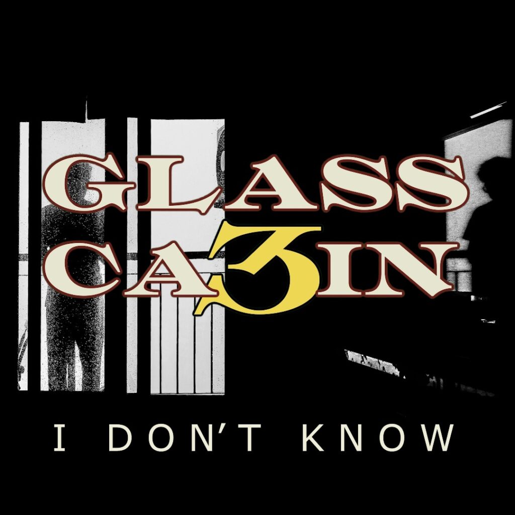 I Don't Know - Glass Cabin Glass Cabin