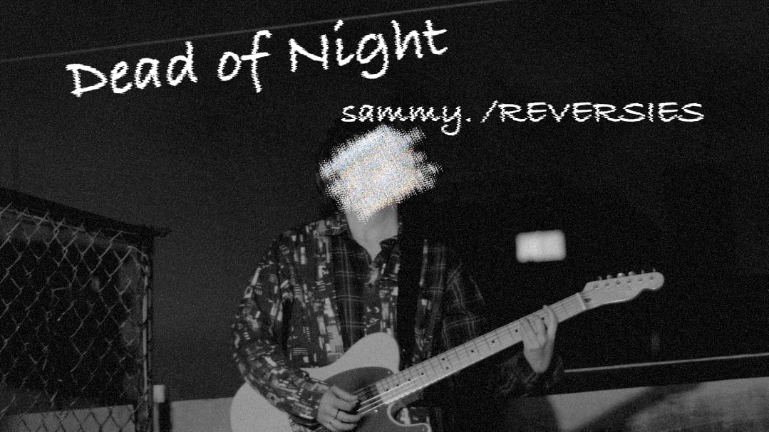Dead of Night - Sammy. /REVERSIES