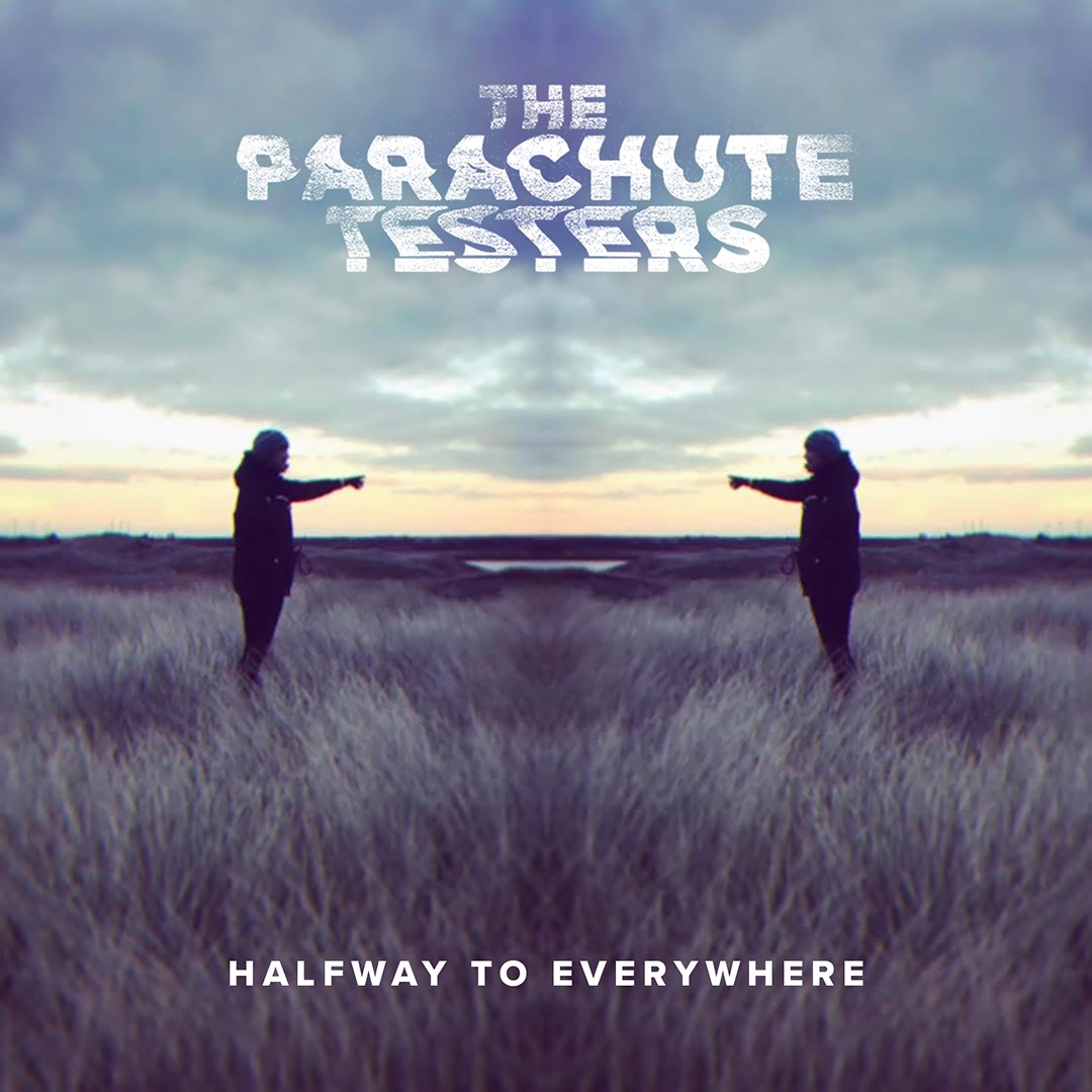 Halfway to Everywhere - The Parachute Testers