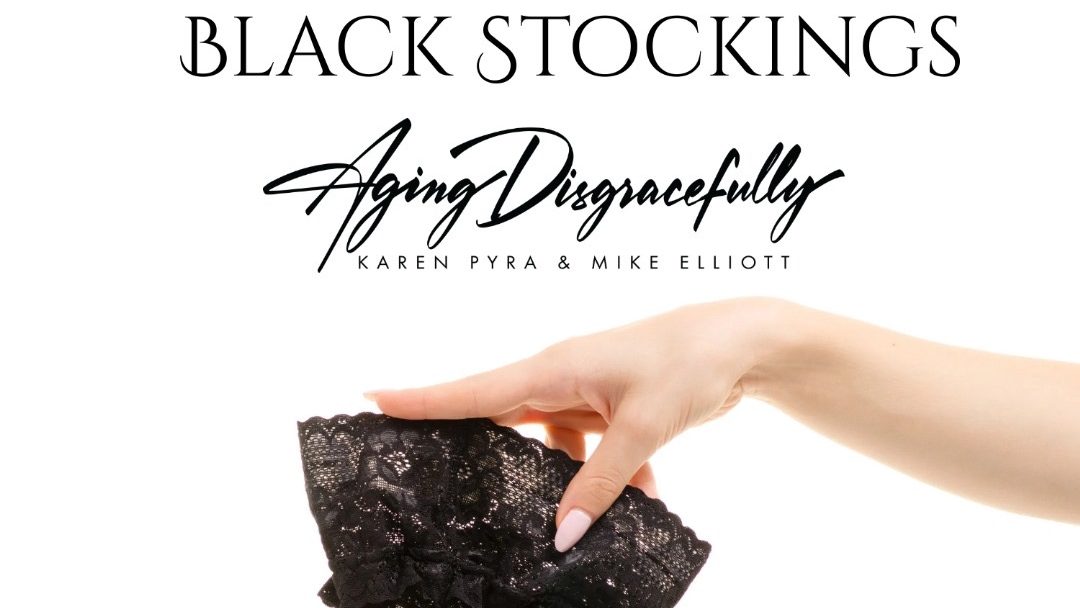 Aging Disgracefully – Black Stockings