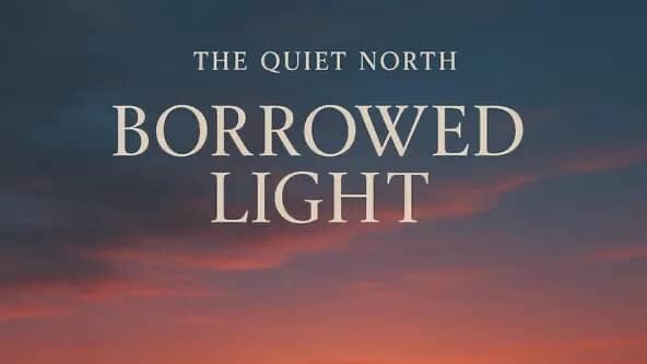 The Quiet North – Borrowed Light