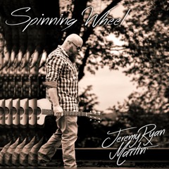A Soulful Reflection on Renewal and Emotional Truth in Spinning Wheel by Jeremy Ryan Martin