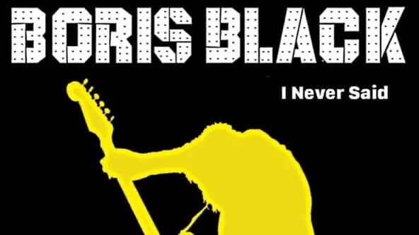 Boris Black – I Never Said