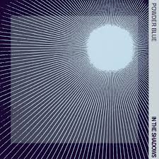 Immersed in Melody and Feeling: In the Shadows by Powder Blue