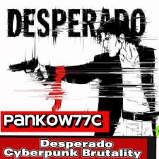 A Surge of Sound and Emotion in Motion: Pankow77C desperado cyberpunk brutality