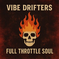 Driven by Power and Determination: Vibe Drifters Full Throttle Soul