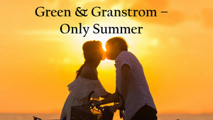 A Warm Nostalgic Pop Rock Capturing Fleeting Emotion Through Airy Production And Restraint: Green & Granstrom – Only Summer