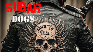 Sugar Dogs – Born To Ride