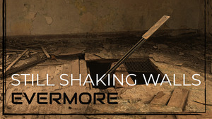Evermore – Still Shaking Walls