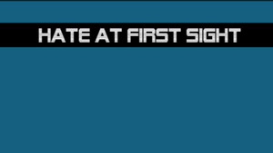 Hate at First Sight – Situation Situation