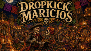 DropKick Maricios – Baila Con Los Muertos