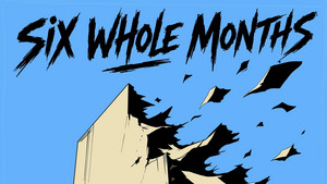 Six Whole Months – Paper Temples
