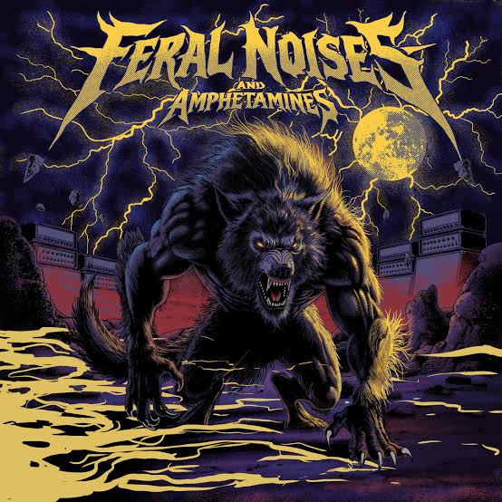 A Wild Collision Of Grit, Energy And Unrestrained Rock Spirit: The Infamists – Feral Noises and Amphetamines