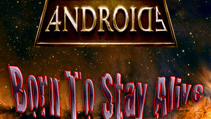 A Defiant Synth Rock Anthem Of Resilience And Survival: ANDROIDS – Born To Stay Alive