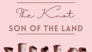 A Haunting Journey Through Grief, Vulnerability, Healing, and Emotional Acceptance: Son of the Land – The Knot
