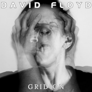 A Cinematic Journey Through Emotional Weight, Betrayal, Resilience, and Relentless Forward Motion: David Floyd – Grid On