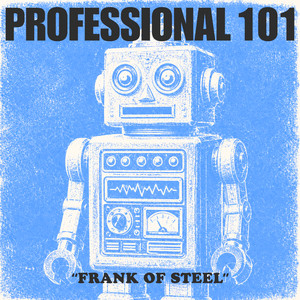 A Powerful Industrial Journey Through Creation, Machinery, Tension, and Uncontrollable Transformation: PROFESSIONAL 101 – Frank of Steel